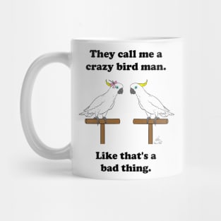 Crazy Bird Man Sulfur Crested Mug